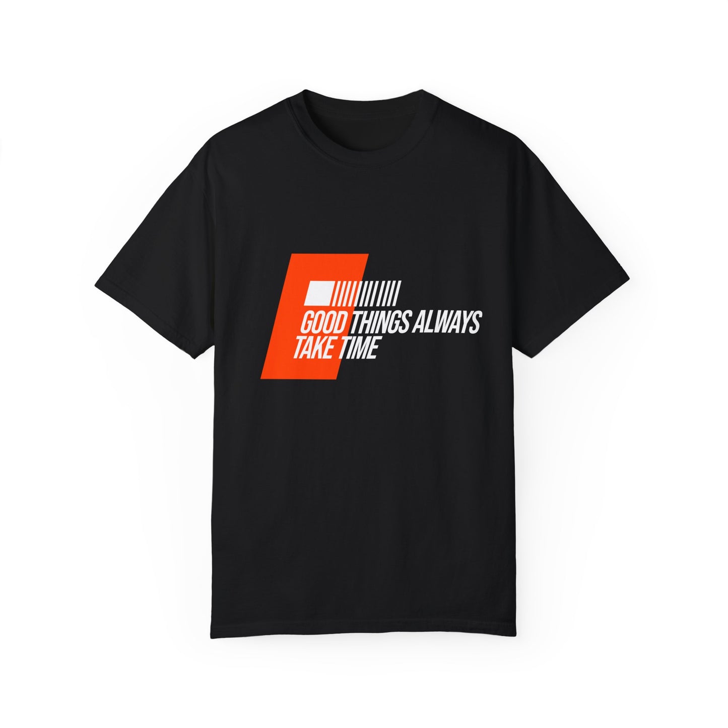 Good Things Take Time (Relaxed fit Unisex T-shirt)