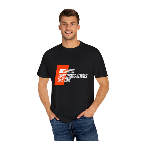 Good Things Take Time (Relaxed fit Unisex T-shirt)