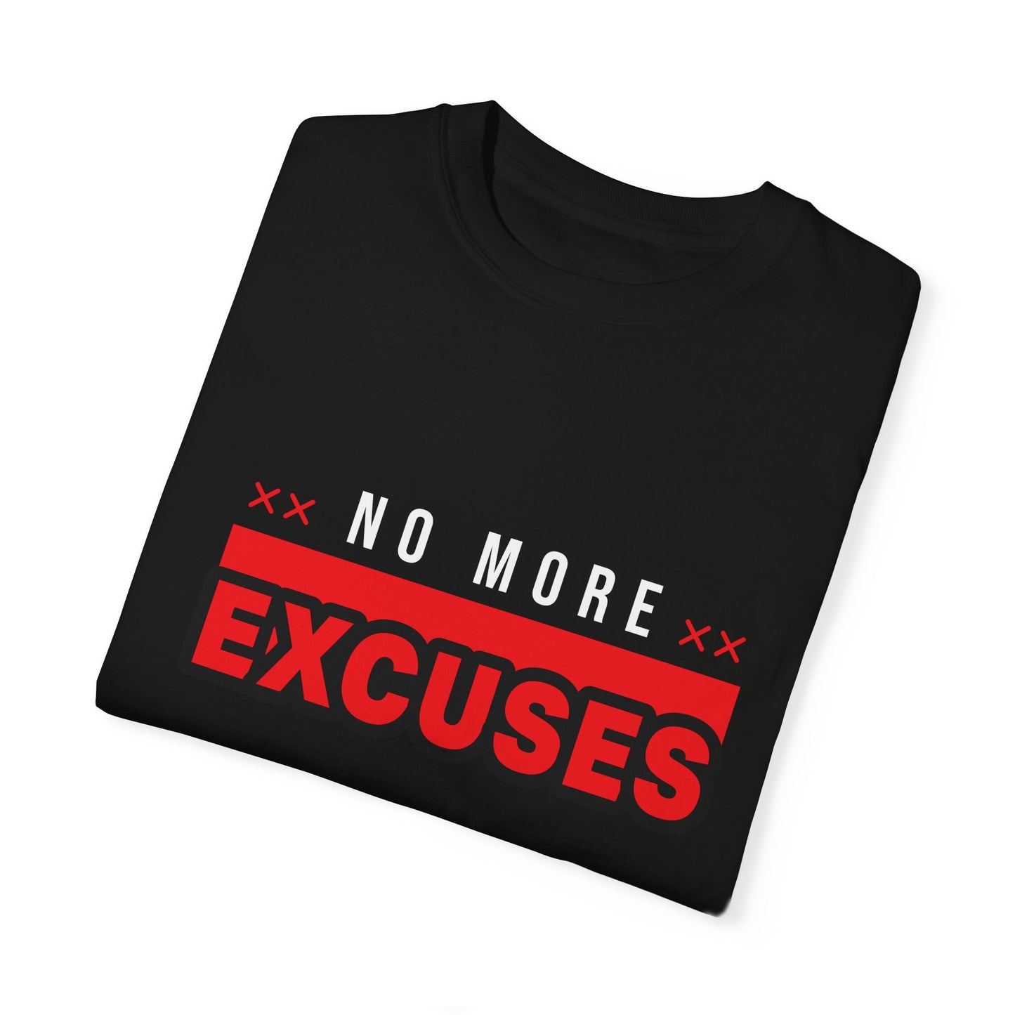 No More Excuses Tee (Unisex Garment-Dyed T-shirt)