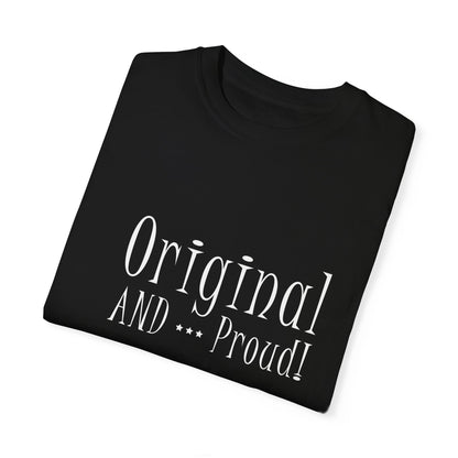 Original and Proud Tee (Unisex Garment-Dyed T-shirt)