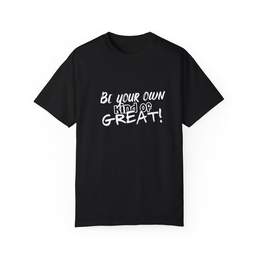 Be your own Tee (Unisex Garment-Dyed T-shirt)