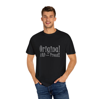 Original and Proud Tee (Unisex Garment-Dyed T-shirt)