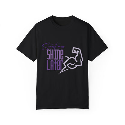 Sweat Now Shine Later Tee (Unisex T-shirt)