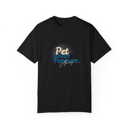 Pet Lover Forever Tee (Unisex Garment-Dyed T-shirt)